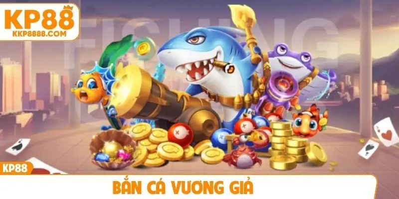 Bắn cá Vương Giả