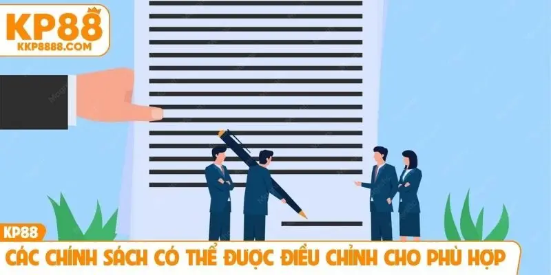 Các chính sách có thể được điều chỉnh cho phù hợp
