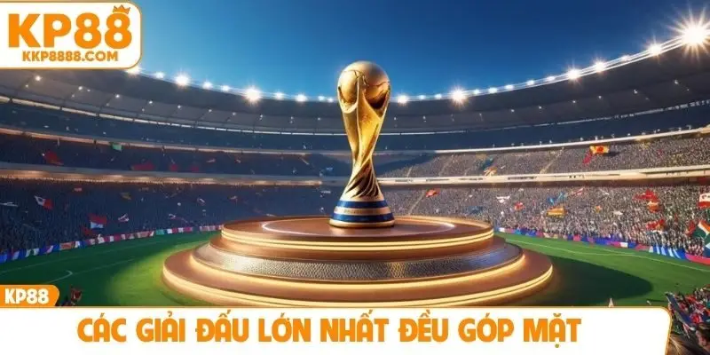 Các giải đấu lớn nhất đều góp mặt