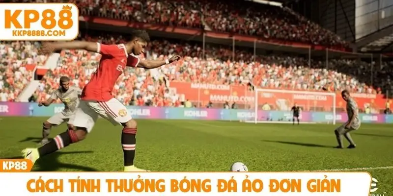 Cách tính thưởng bóng đá ảo đơn giản