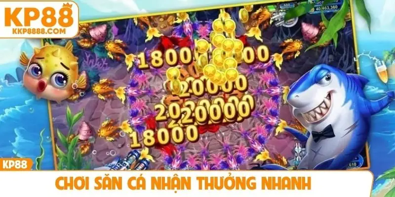 Chơi săn cá nhận thưởng nhanh