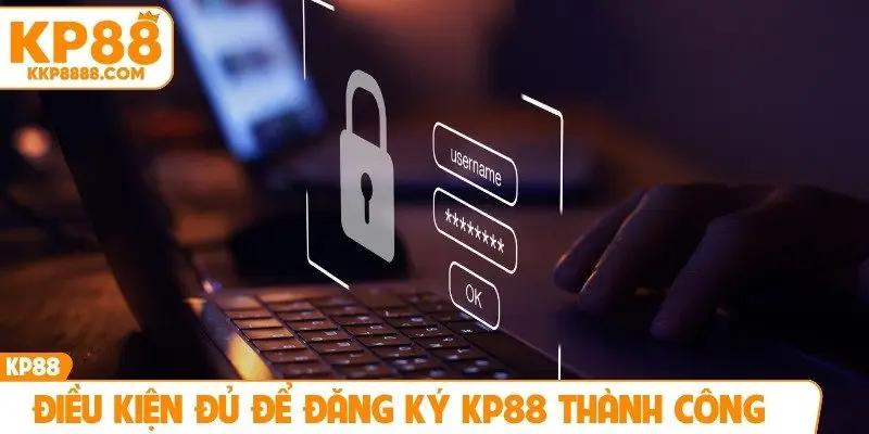 Điều kiện đủ để đăng ký KP88 thành công