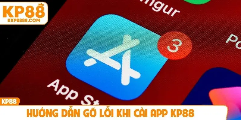 Hướng dẫn gỡ lỗi khi cài app KP88