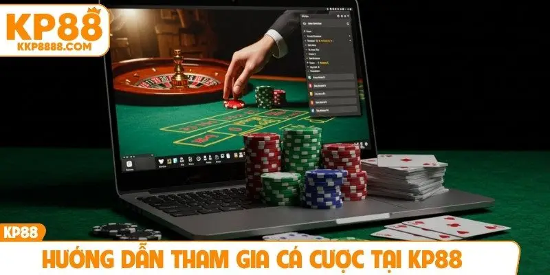 Hướng dẫn tham gia cá cược đơn giản tại KP88