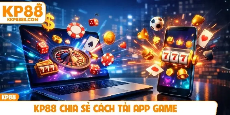 KP88 chia sẻ cách tải app game