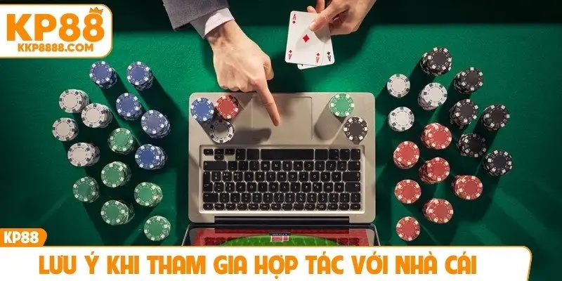 Lưu ý khi tham gia hợp tác với nhà cái