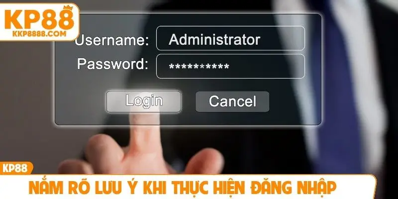 Nắm rõ lưu ý khi thực hiện đăng nhập