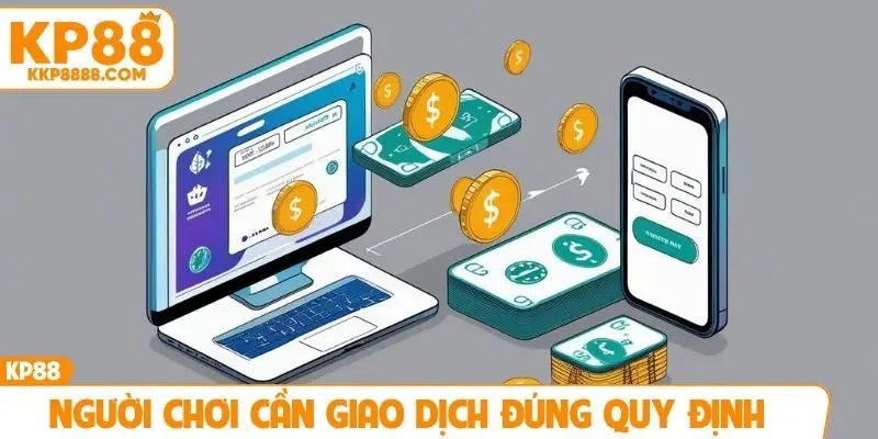 Người chơi cần giao dịch đúng quy định