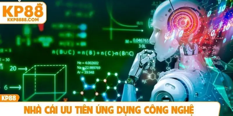 Nhà cái ưu tiên ứng dụng công nghệ
