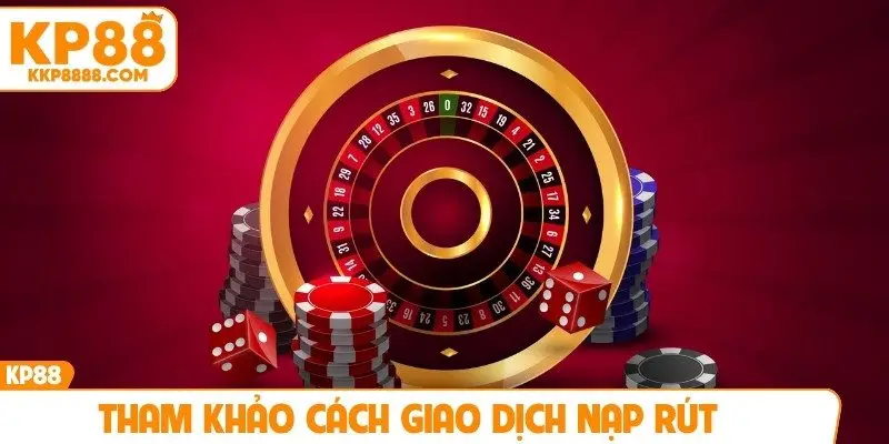 Tham khảo cách giao dịch nạp rút